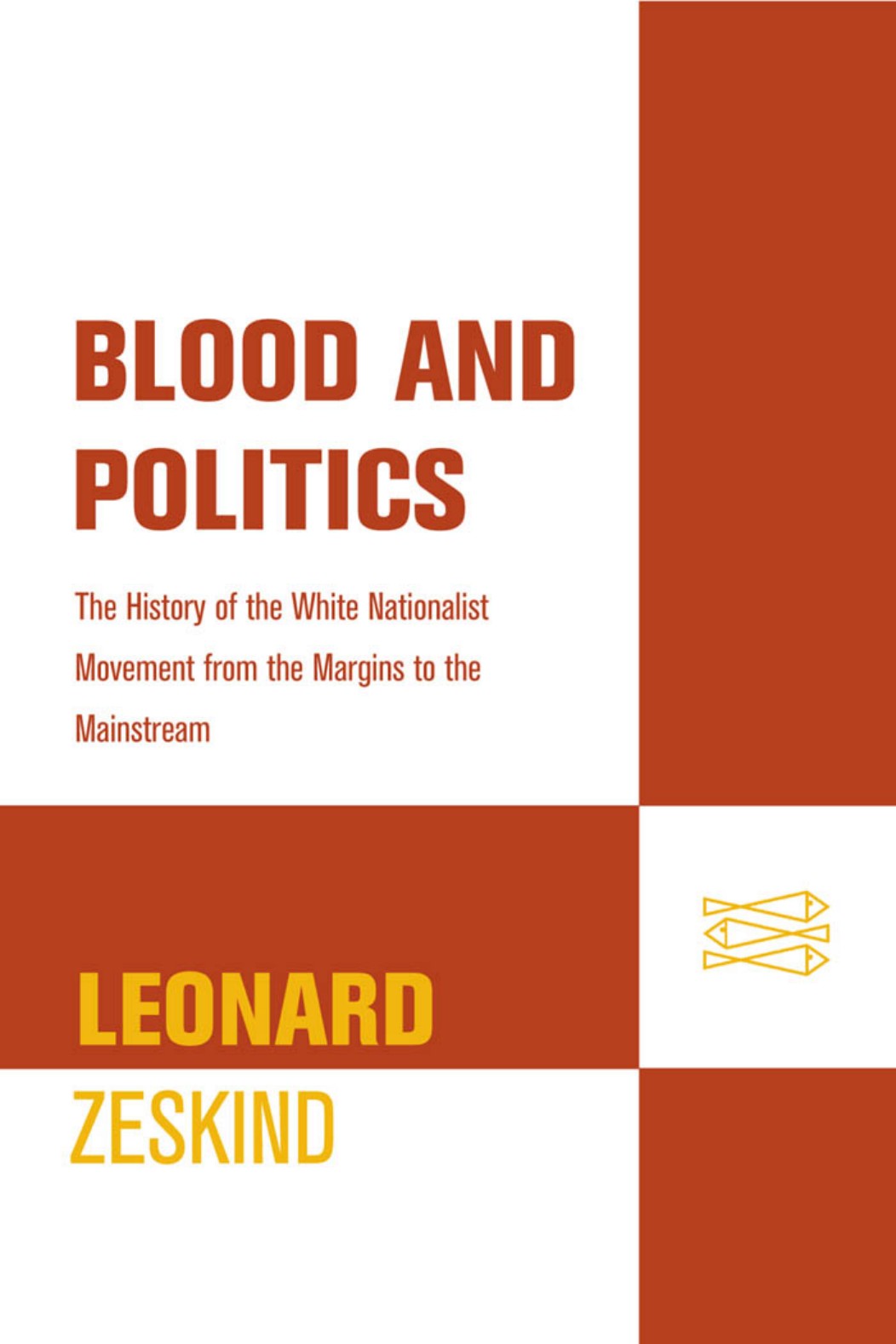Blood and Politics: The History of the White Nationalist Movement From the Margins to the Mainstream