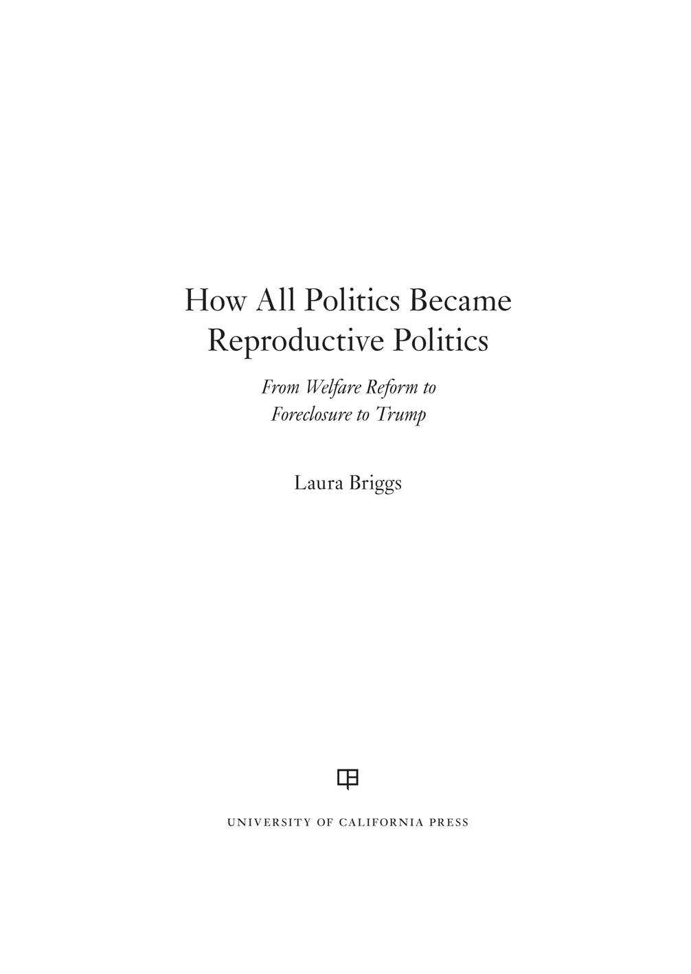 How All Politics Became Reproductive Politics